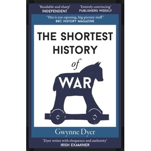 Shortest History of War | Gwynne Dyer (ISBN: 9781913083236)