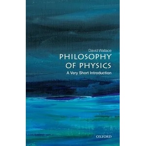Philosophy of Physics: A Very Short Introduction | Wallace, David (ISBN: 9780198814320)