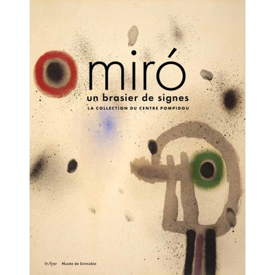 JOAN MIRÓ | Guy Tosatto, Sophie Bernard, AURÉLIE VERDIER, Anne Foucault, JUAN JOSÉ LAHUERTA, Guitemie Maldonado, Jean-Christophe Bailly