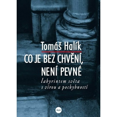 Co je bez chvění, není pevné - Tomáš Halík – Hledejceny.cz