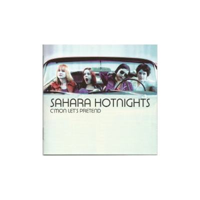 Sahara Hotnights - C'mon Let's Pretend CD