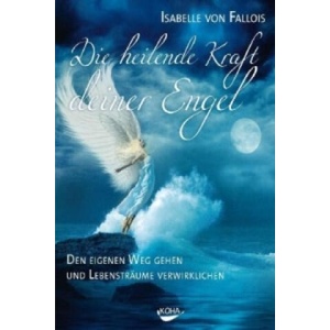 Die heilende Kraft deiner Engel | Isabelle von Fallois (ISBN: 9783867281713)