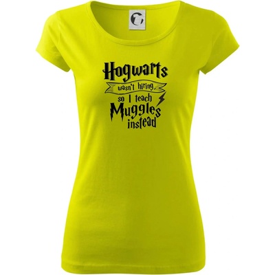 Harry Hogwarts wasn’t hiring, so I teach Muggles instead Dámske tričko Pure Limetková