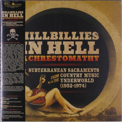 V/A - HILLBILLIES IN HELL: A CHRESTOMATHY: SUBTERRANEAN SACRAMENTS FROM THE COUNTRY MUSIC UNDERWORLD 1952-1974 LP