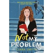 Not My Problem - Ciara Smyth