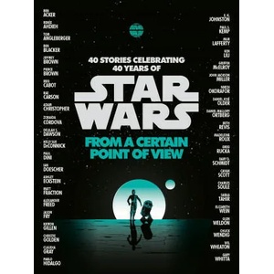 From a Certain Point of View (Star Wars) | Renee Ahdieh, Meg Cabot, Pierce Brown, Nnedi Okorafor, Sabaa Tahir (ISBN: 9780345511485)