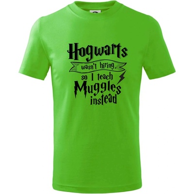 Harry Hogwarts wasn’t hiring so I teach Muggles instead tričko detské Apple Green