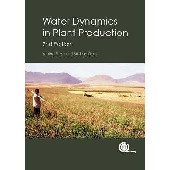 Water Dynamics in Plant Production / Wilfried Ehlers and Michael Goss
