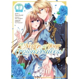 I'll Never Be Your Crown Princess! , Vol. 1 (ISBN: 9781638585299)