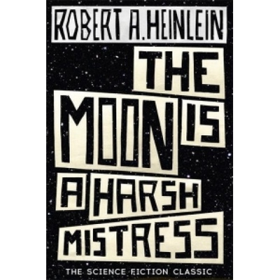 Moon is a Harsh Mistress Heinlein Robert A.