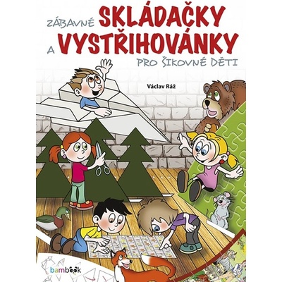 Zábavné skládačky a vystřihovánky pro šikovné děti - Ráž Václav