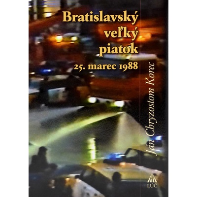 Bratislavský veľký piatok - Zbierka autentických dokumentov o zhromaždení veriacich 25. marca 1988