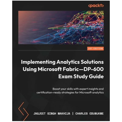 Implementing Analytics Solutions Using Microsoft Fabric-DP-600 Exam Study Guide