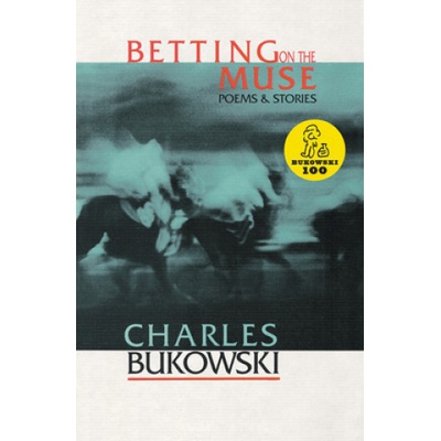 Betting on the Muse - Ch. Bukowski