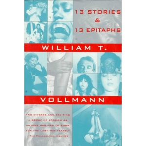Thirteen Stories and Thirteen Epitaphs | William T. Vollmann (1994)