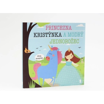 Princezna Kristýnka a modrý jednorožec - Lucie Šavlíková