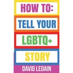 Gay Stardust Publishing How To Tell Your LGBTQ+ Story | David Ledain