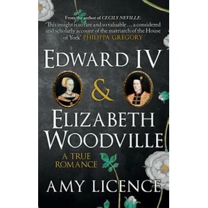 Edward IV & Elizabeth Woodville | Amy Licenve (ISBN: 9781445654935)