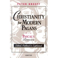 Christianity for Modern Pagans: PASCAL's Pensees Edited, Outlined, and Explained Kreeft PeterPaperback