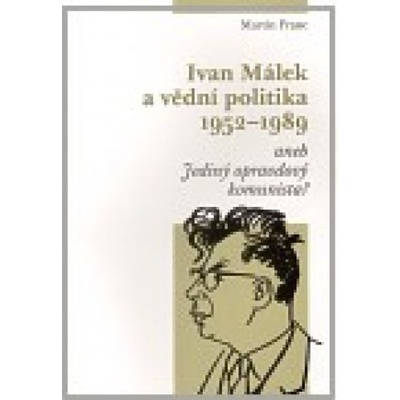 Ivan Málek a vědní politika 1952-1989 - Martin Franc
