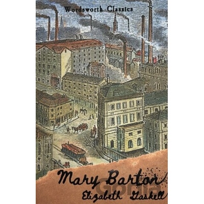 Mary Barton - Wordsworth Classics - Elizabeth Gaskell