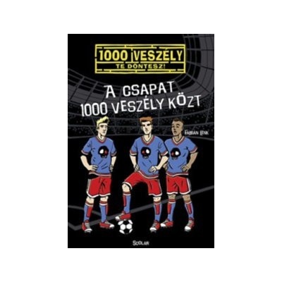 A csapat 1000 veszély közt