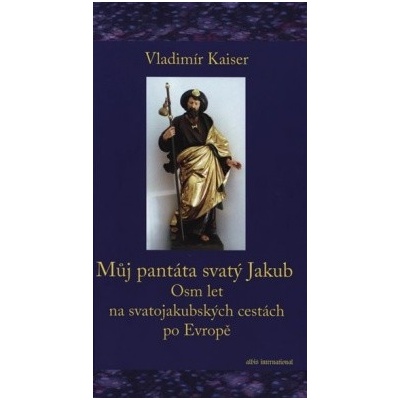 Můj pantáta svatý Jakub - Vladimír Kaiser