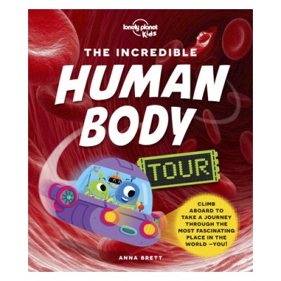 Lonely Planet Kids The Incredible Human Body Tour