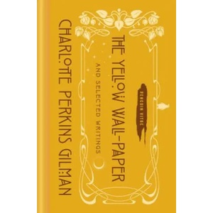 The Yellow Wall-Paper and Selected Writings | Charlotte Perkins Gilman, Kate Bolick (ISBN: 9780143134794)