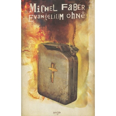 Evangelium ohně - Michel Faber