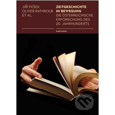 Zeitgeschichte in Bewegung - Jiří Pešek, Oliver Rathkolb