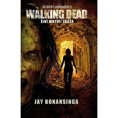 The Walking Dead / Živí mrtví 4: Zkáza - Robert Kirkman, Jay R. Bonansinga