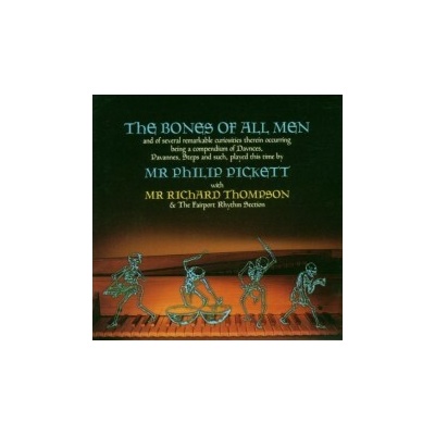 Pickett Philip/Thompson Richard - Bones Of All Men CD