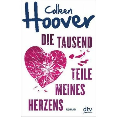 Die tausend Teile meines Herzens | Colleen Hoover, Katarina Ganslandt