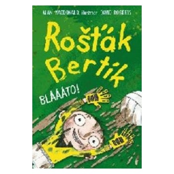 Rošťák Bertík Blááto! - Alan MacDonald