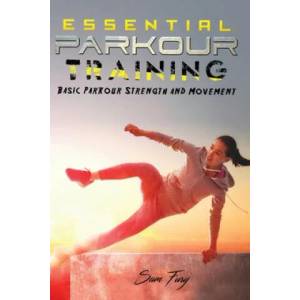 Essential Parkour Training | Sam Fury, Raul Guajardo (ISBN: 9781925979282)