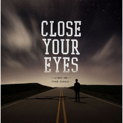 CLOSE YOUR EYES: LINE IN THE SAND, CD
