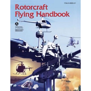 Rotorcraft Flying Handbook (FAA-H-8083-21) | U S Department of Transportation, Federal Aviation Administration (ISBN: 9781490446691)