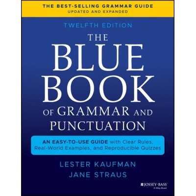 The Blue Book of Grammar and Punctuation: An Easy-To-Use Guide with Clear Rules, Real-World Examples, and Reproducible Quizzes Kaufman LesterPaperback