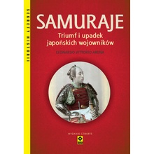 Samuraje Triumf i upadek japońskich wojowników