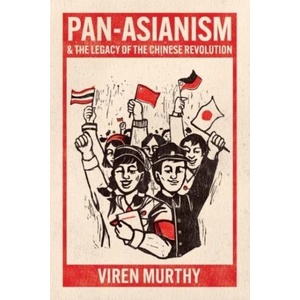 Pan-Asianism and the Legacy of the Chinese Revolution | Viren Murthy (ISBN: 9780226828008)