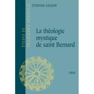 La Theologie Mystique de Saint Bernard | Étienne Gilson (ISBN: 9782711602964)