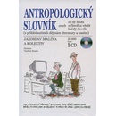 Knihy Antropologický slovník aneb co by mohl o člověku vědět každý člověk - J. Malina