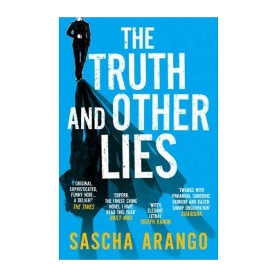 The Truth and Other Lies - Sascha Arango
