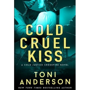 Cold Cruel Kiss | Toni Anderson (ISBN: 9781988812366)