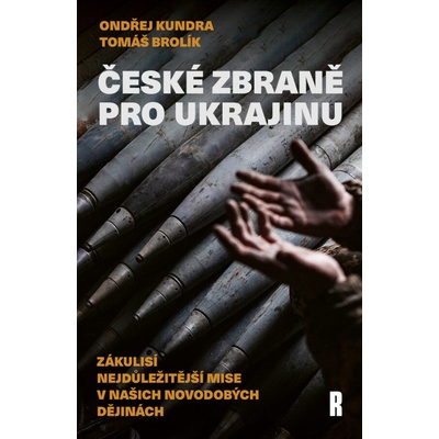 České zbraně pro Ukrajinu - Zákulisí nejdůležitější mise v našich novodobých dějinách