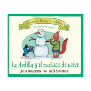 La ardilla y el muñeco de nieve | Julia Donaldson, AXEL SCHEFFLER (ISBN: 9788426147172)