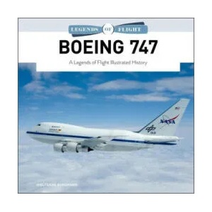 Boeing 747: A Legends of Flight Illustrated History (ISBN: 9780764365102)