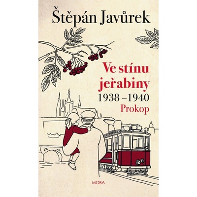 Ve stínu jeřabiny - Prokop 1938-1940
