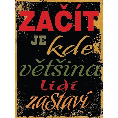 Ceduľa Všechno bude nakonec v pořádku. Pokud to není v pořadku ještětomu není konec
